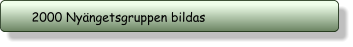 2000 Nyängetsgruppen bildas