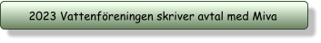 2023 Vattenföreningen skriver avtal med Miva