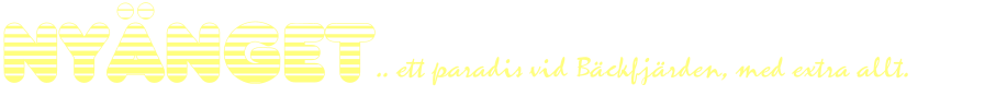 NYÄNGET .. ett paradis vid Bäckfjärden, med extra allt.