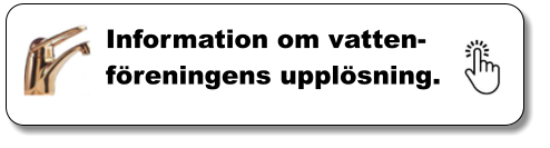 Information om vatten-föreningens upplösning.