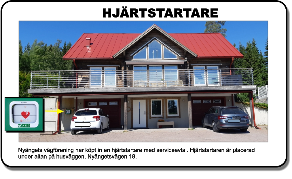 Nyängets vägförening har köpt in en hjärtstartare med serviceavtal. Hjärtstartaren är placerad under altan på husväggen, Nyängetsvägen 18.   HJÄRTSTARTARE