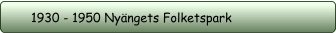 1930 - 1950 Nyängets Folketspark