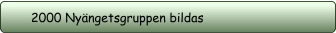 2000 Nyängetsgruppen bildas