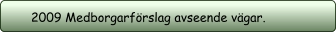 2009 Medborgarförslag avseende vägar.