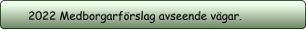 2022 Medborgarförslag avseende vägar.